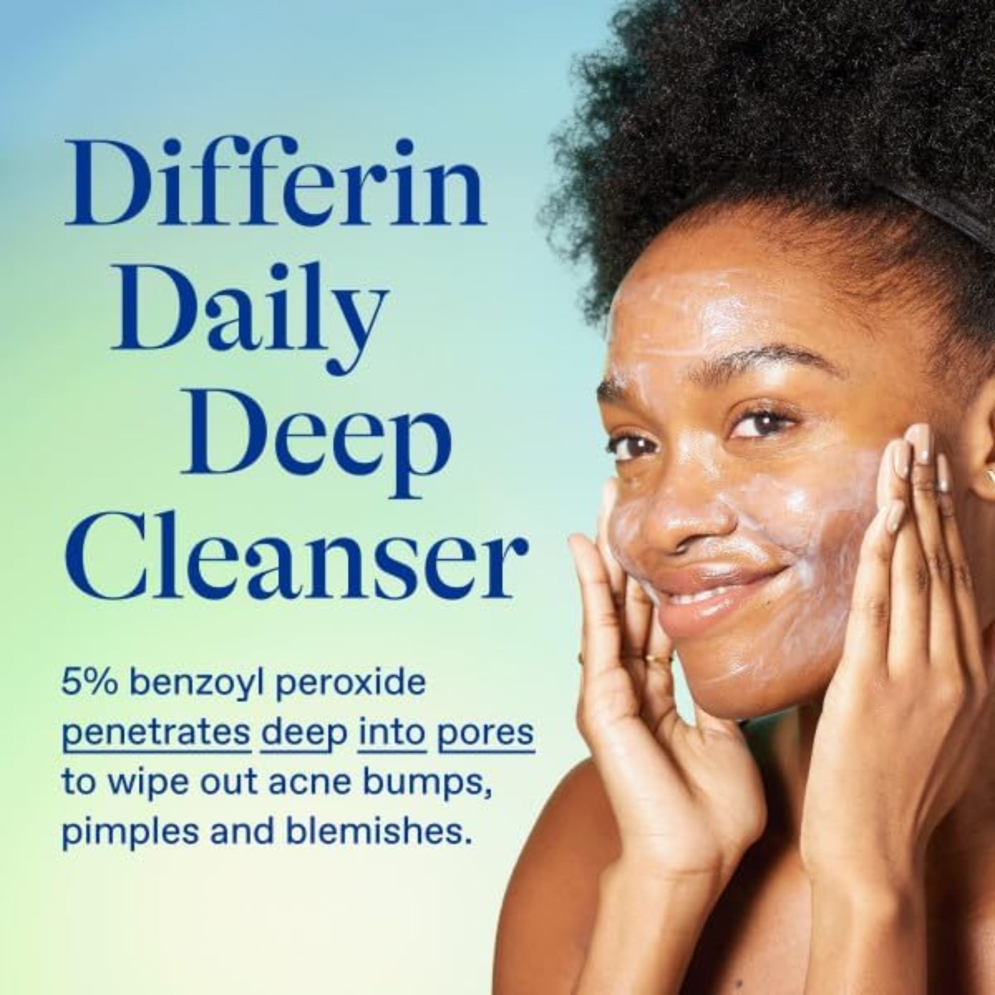 Person applying Differin Daily Deep Cleanser with product name and benefits displayed.