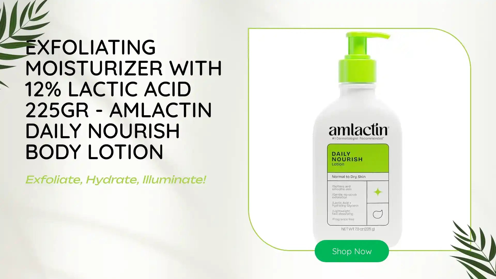 Exfoliating Moisturizer with 12% Lactic Acid 225gr - AmLactin Daily Nourish Body Lotion by@Outfy
