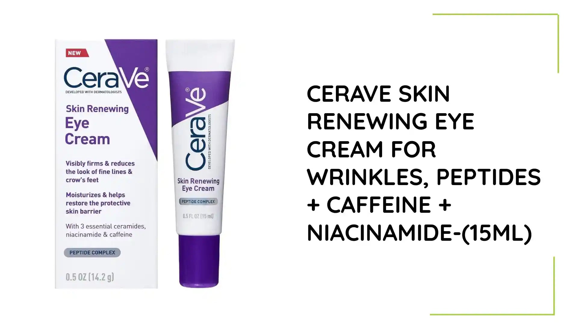 CeraVe Skin Renewing Eye Cream For Wrinkles, Peptides + Caffeine + Niacinamide-(15ml) by@Outfy